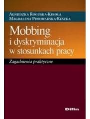 Mobbing i dyskryminacja w stosunkach pracy - Agnieszka Roguska-Kikoła Magdalena Piwowarska-Res