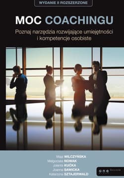Moc coachingu. Poznaj narzędzia rozwijające umiejętności i kompetencje osobiste. Wydanie II rozszerzone - ebook - Nowak Małgorzata, Jolanta Kućka