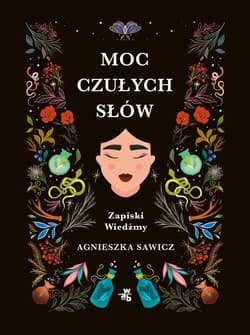 Moc czułych słów Zapiski Wiedźmy - Agnieszka Sawicz