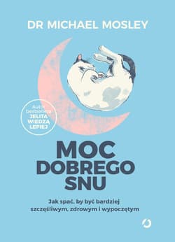 Moc dobrego snu. Jak spać, by być bardziej szczęśliwym, zdrowym i wypoczętym - ebook - Dr Michael Mosley