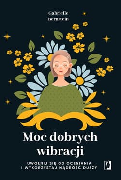 Moc dobrych wibracji - ebook - Gabrielle Bernstein