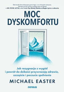 Moc dyskomfortu. Jak rezygnacja z wygód i powrót do dzikości przywracają zdrowie, szczęście i poczucie spełnienia - ebook - Michael Easter