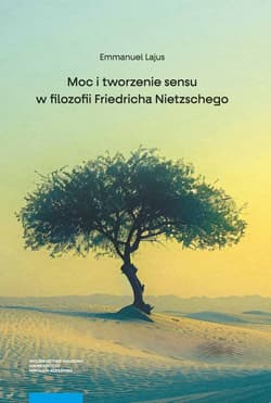 Moc i tworzenie sensu w filozofii Friedricha Nietzschego - Lajus Emmanuel
