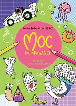 Moc kolorowanek. Wyzwania dla małych mistrzów - Ewelina Protasewicz