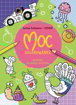 Moc kolorowanek. Wyzwania dla małych mistrzów - Ewelina Protasewicz