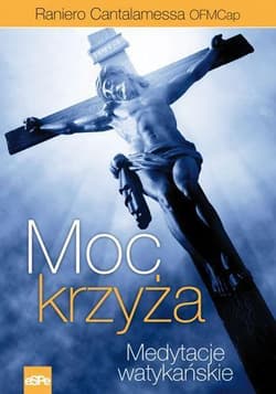 Moc krzyża Medytacje watykańskie I - Cantalamessa Raniero