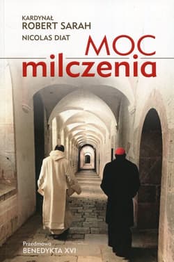 Moc milczenia przedmowa Benedykta XVI - Robert Sarah, Diat Nicolas