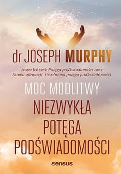 Moc modlitwy. Niezwykła potęga podświadomości - Joseph Murphy