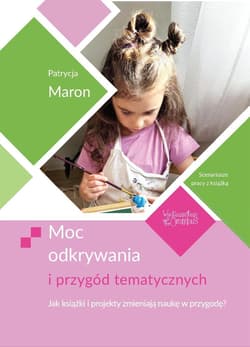 Moc odkrywania i przygód tematycznych - Patrycja Maron
