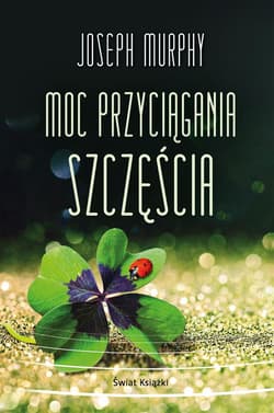 Moc przyciągania szczęścia - Joseph Murphy