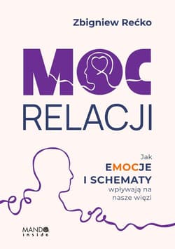 Moc relacji Jak emocje i schematy wpływają na nasze więzi