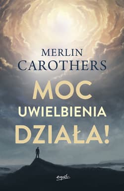 Moc uwielbienia działa! - Carothers Merlin R.