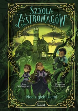 Moc z głębi ziemi. Szkoła Astromagów. Tom 4 - ebook - Anna Włodarkiewicz