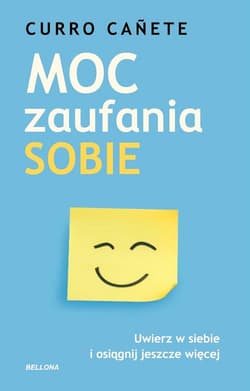 Moc zaufania sobie Uwierz w siebie i osiągnij jeszcze więcej - Curro Canete