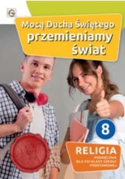 Mocą Ducha Świętego przemieniamy świat 8 Religia Podręcznik Szkoła podstawowa - Waldemar Janiga