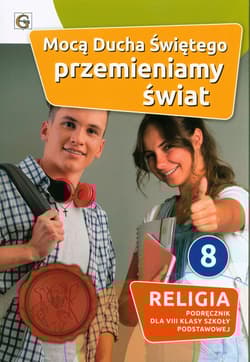 Mocą Ducha Świętego przemieniamy świat 8 Religia Podręcznik Szkoła podstawowa - Waldemar Janiga