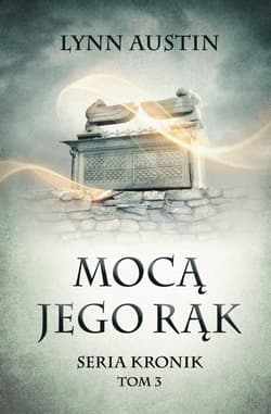 Mocą jego rąk Seria Kronik Tom 3 - Austin Lynn