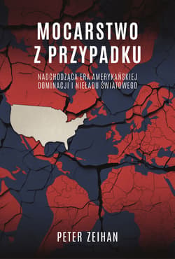 Mocarstwo z przypadku. Nadchodząca era amerykańskiej dominacji i nieładu światowego - ebook