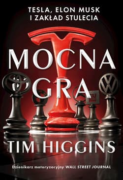Mocna gra Tesla Elon Musk i zakład stulecia - Tim Higgins