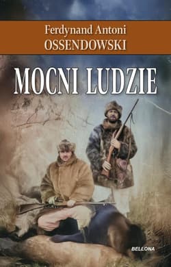 Mocni ludzie - Antoni Ferdynand Ossendowski