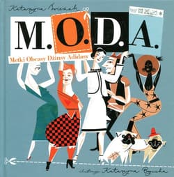 MODA. Metki Obcasy Dżinsy Adidasy - Katarzyna  Świeżak