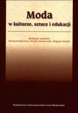 Moda w kulturze, sztuce i edukacji - Dariusz Kubinowski, Bobrowicz Wojciech, Zbigniew