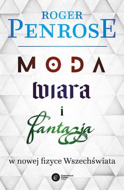 Moda, wiara i fantazja we współczesnej fizyce Wszechświata - ebook - Roger Penrose