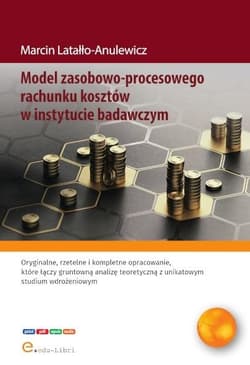 Model zasobowo-procesowego rachunku kosztów w instytucie badawczym - Latałło-Anulewicz Marcin