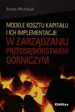 Modele kosztu kapitału i ich implementacje w zarządzaniu przedsiębiorstwem górniczym
