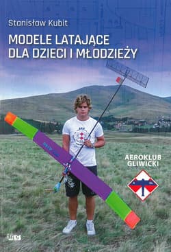 Modele latające dla dzieci i młodzieży - Stanisław Kubit