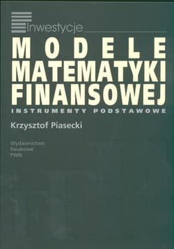 Modele matematyki finansowej - Krzysztof Piasecki
