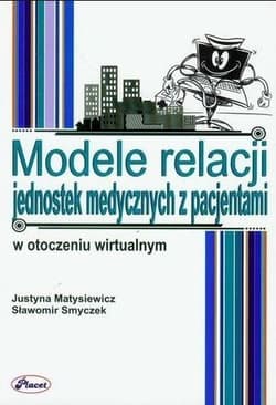 Modele relacji jednostek medycznych z pacjentami w otoczeniu wirtualnym - Matysiewicz Justyna