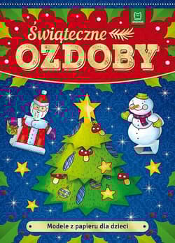 Modele z papieru dla dzieci Świąteczne ozdoby - Opracowanie Zbiorowe