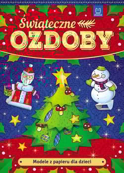 Modele z papieru dla dzieci. Świąteczne ozdoby. Wydanie II - Opracowanie Zbiorowe