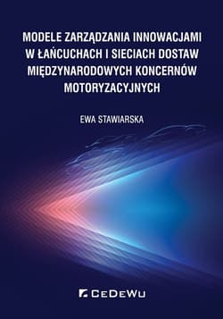 Modele zarządzania innowacjami w łańcuchach i sieciach dostaw międzynarodowych koncernów motoryzacyjnych