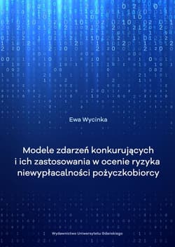Modele zdarzeń konkurujących i ich zastosowanie w ocenie ryzyka niewypłacalności pożyczkobiorcy