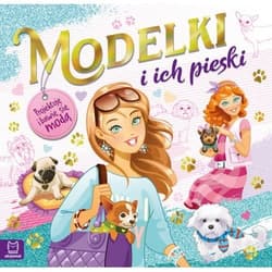 Modelki i ich pieski Projektuję i bawię się modą - Opracowanie Zbiorowe