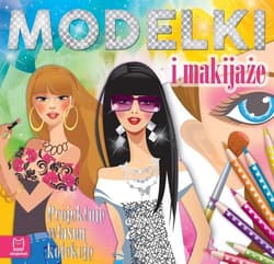 Modelki i makijaże projektuję własną kolekcję - Opracowanie Zbiorowe