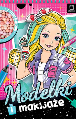Modelki i makijaże. Z naklejkami - Anna Podgórska