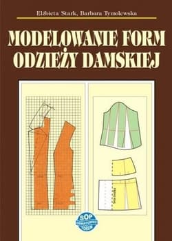 Modelowanie form odzieży damskiej w.12 - Stark Elżbieta,  Tymolewska Barbara
