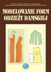 Modelowanie form odzieży damskiej w.12 - Stark Elżbieta,  Tymolewska Barbara