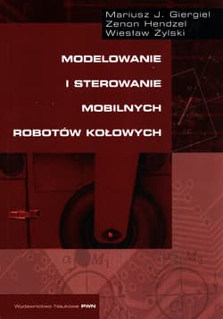 Modelowanie i sterowanie mobilnych robotów kołowych - Zenon Hendzel