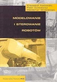 Modelowanie i sterowanie robotów - Krzysztof Kozłowski,  Dutkiewicz Piotr