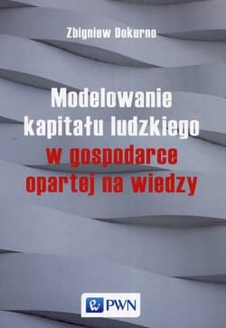 Modelowanie kapitału ludzkiego w gospodarce opartej na wiedzy - Dokurno Zbigniew