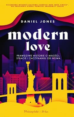 Modern Love Prawdziwe historie o miłości, stracie i zaczynaniu od nowa - Jones Daniel