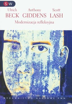 Modernizacja refleksyjna Polityka, tradycja i estetyka w porządku społęcnzym nowoczesności