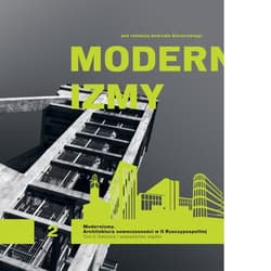 Modernizmy Architektura nowoczesności w II Rzeczypospolitej Tom 2