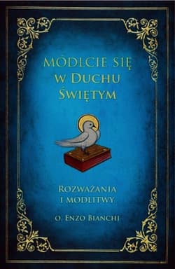 Módlcie się w Duchu Świętym Rozważania i modlitwy - Bianchi Enzo