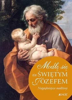 Modlę się ze Świętym Józefem Najpiękniejsze modlitwy - Hubert Wołącwicz