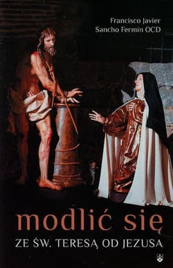 Modlić się ze św.Teresą od Jezusa - Javier Francisco, Fermin Sancho